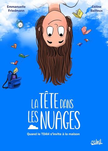 Couverture du livre « La Tête dans les nuages : Quand le TDA(H) s'invite à la maison » de Emmanuelle Friedmann et Celine Bailleux aux éditions Soleil