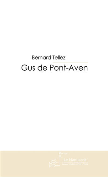 Couverture du livre « Gus de pont-aven » de Bernard Tellez aux éditions Le Manuscrit