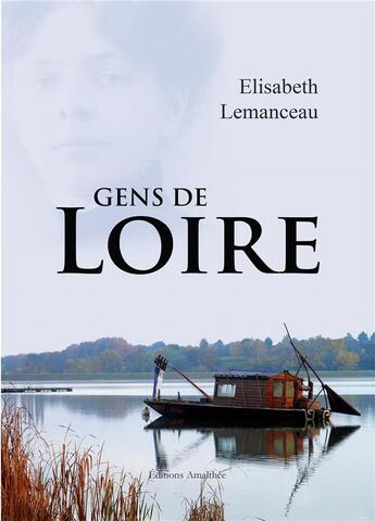 Couverture du livre « Gens de Loire » de Elisabeth Lemanceau aux éditions Amalthee