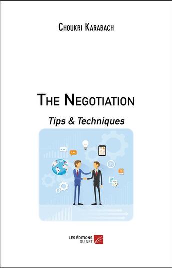 Couverture du livre « The negotiation ; tips & techniques » de Choukri Karabach aux éditions Editions Du Net