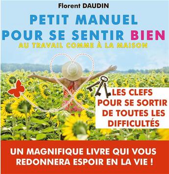 Couverture du livre « Petit manuel pour se sentir bien ; au travail comme a la maison » de Florent Daudin aux éditions Books On Demand