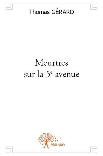 Couverture du livre « Meurtres sur la 5e avenue » de Thomas Gerard aux éditions Edilivre