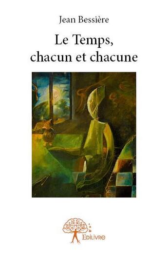 Couverture du livre « Le temps, chacun et chacune » de Jean Bessière aux éditions Edilivre