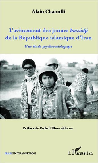 Couverture du livre « L'avènement des jeunes bassidji de la République islamique d'Iran : Une étude psychosociologique » de Alain Chaoulli aux éditions L'harmattan