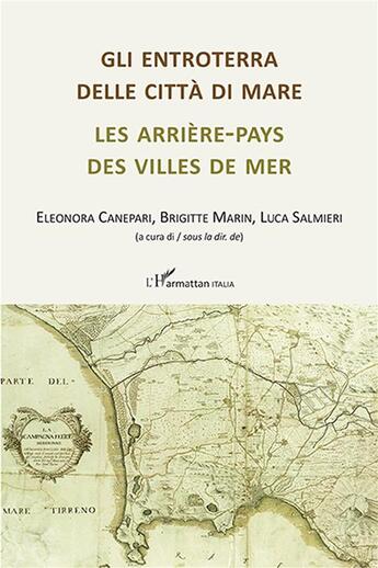 Couverture du livre « Les arrière-pays des villes de mer » de Brigitte Marin et Eleonora Canepari et Luca Salmieri aux éditions L'harmattan