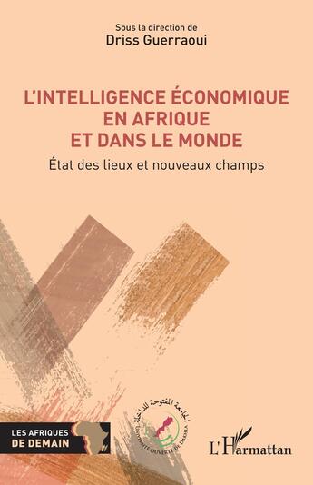 Couverture du livre « L'intelligence économique en Afrique et dans le monde : État des lieux et nouveaux champs » de Driss Guerraoui aux éditions L'harmattan