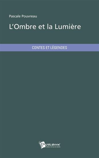 Couverture du livre « L'ombre et la lumière » de Pascale Pouvreau aux éditions Publibook