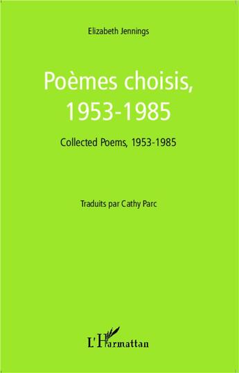 Couverture du livre « Poèmes choisis, 1953-1985 : Collected Poems, 1953-1985 - Traduits par Cathy Parc » de Cathy Parc aux éditions L'harmattan