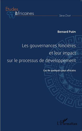 Couverture du livre « Les gouvernances foncières et leur impact sur le processus de développement ; cas de quelques pays africains » de Bernard Puepi aux éditions L'harmattan