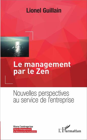 Couverture du livre « Management par le zen ; nouvelles perspectives au service de l'entreprise » de Lionel Guillain aux éditions L'harmattan