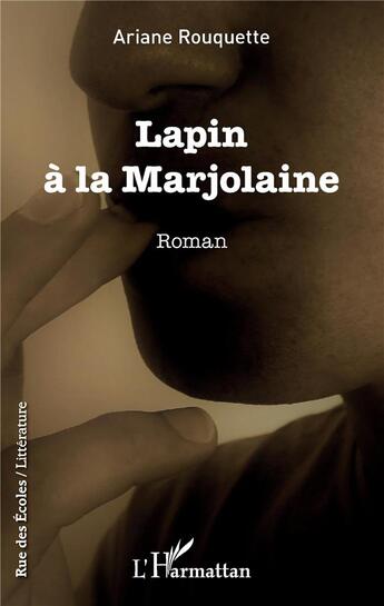 Couverture du livre « Lapin à la marjolaine » de Ariane Rouquette aux éditions L'harmattan