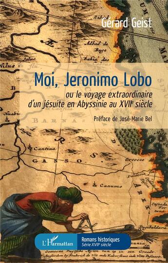 Couverture du livre « Moi, Jeronimo Lobo ; ou le voyage extraordinaire d'un jésuite en Abyssinie au XVIIe siecle » de Gerard Geist aux éditions L'harmattan