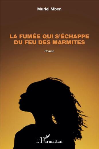 Couverture du livre « La fumée qui s'échappe du feu des marmites » de Muriel Mben aux éditions L'harmattan