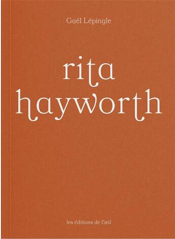 Couverture du livre « Rita Hayworth » de Gael Lepingle aux éditions Editions De L'oeil