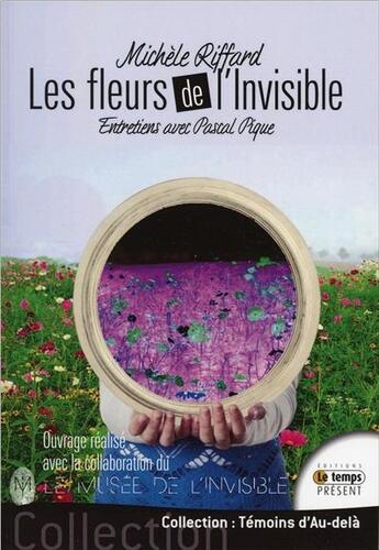 Couverture du livre « Les fleurs de l'invisible ; entretien avec Pascal Pique » de Michele Riffard aux éditions Temps Present