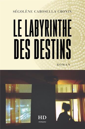 Couverture du livre « Le labyrinthe des destins » de Segolene Carosella aux éditions H Diffusion