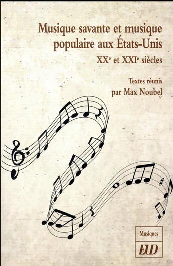 Couverture du livre « Musique savante et musique populaire aux Etats-Unis ; XXe et XXI siècles » de Max Noubel aux éditions Pu De Dijon