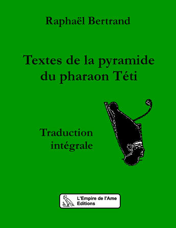 Couverture du livre « Textes de la pyramide du pharaon Téti » de Raphael Bertrand aux éditions L'empire De L'ame