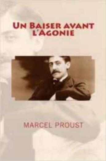 Couverture du livre « Un baiser avant l'agonie » de Marcel Proust aux éditions Le Mono