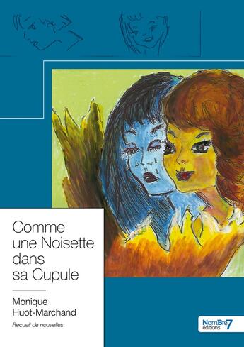 Couverture du livre « Comme une noisette dans sa cupule » de Monique Huot-Marchand aux éditions Nombre 7