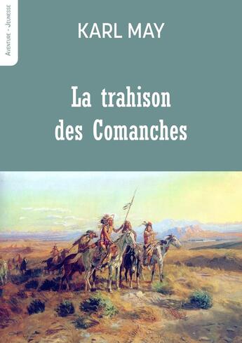 Couverture du livre « La trahison des Comanches » de Karl May aux éditions Blanche De Peuterey