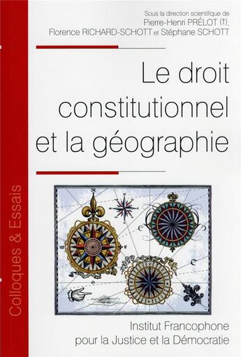 Couverture du livre « Le droit constitutionnel et la géographie » de Stephane Schott et Pierre-Henri Prelot et Florence Richard-Schott aux éditions Ifjd