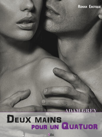 Couverture du livre « Deux mains pour un quatuor » de Adam Grey aux éditions Storiaebooks