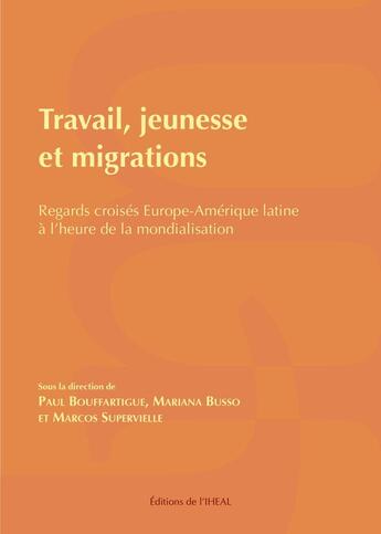 Couverture du livre « Informalité et precarité en Amérique latine ; travail, jeunesse et migrations » de  aux éditions Iheal