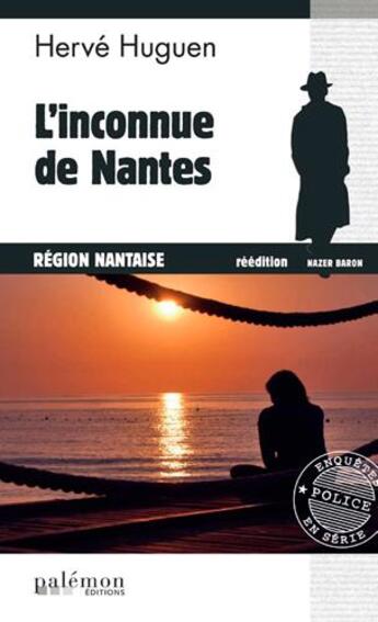 Couverture du livre « L' inconnue de Nantes » de Herve Huguen aux éditions Palemon