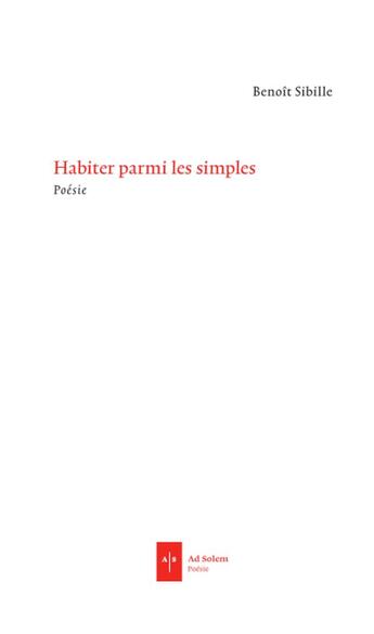 Couverture du livre « Habiter parmi les simples » de Benoît Sibille aux éditions Ad Solem