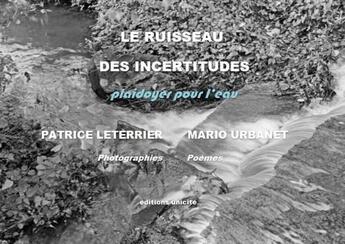 Couverture du livre « Le ruisseau des incertitudes » de Mario Urbanet et Patrice Leterrier aux éditions Unicite