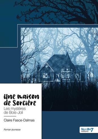 Couverture du livre « Une maison de sorcière » de Claire Fasce-Dalmas aux éditions Nombre 7