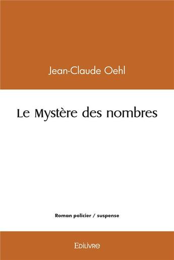 Couverture du livre « Le mystere des nombres » de Oehl Jean-Claude aux éditions Edilivre