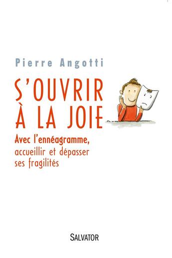 Couverture du livre « S'ouvrir à la joie ; avec l'ennéagramme, accueillir et dépasser ses fragilités » de Pierre Angotti aux éditions Salvator