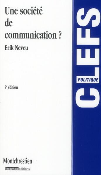 Couverture du livre « Une société de communication ? (5e édition) » de Erik Neveu aux éditions Lgdj