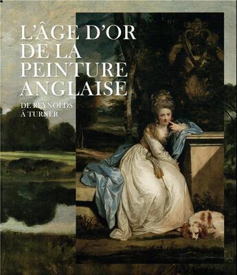 Couverture du livre « L'âge d'or de la peinture anglaise ; de Reynolds à Turner » de  aux éditions Reunion Des Musees Nationaux