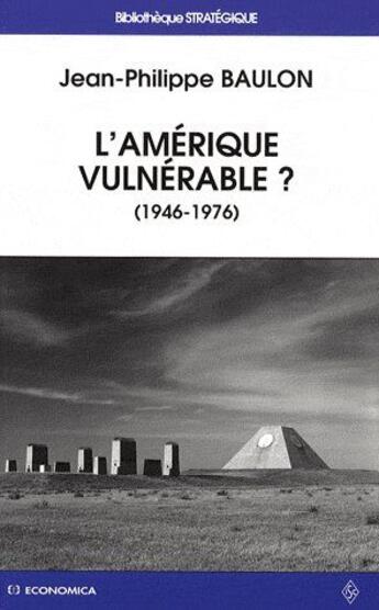 Couverture du livre « L'Amérique vulnérable ? (1946-1976) » de Jean-Philippe Baulon aux éditions Economica