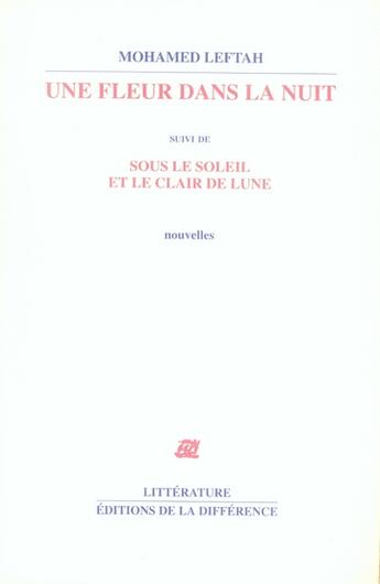 Couverture du livre « Une fleur dans la nuit ; sous le soleil et le clair de lune » de Mohamed Leftah aux éditions La Difference