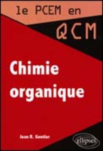 Couverture du livre « La PACES en QCM : Chimie organique » de Jean Gontier aux éditions Ellipses