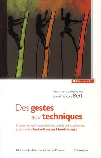 Couverture du livre « Des gestes aux techniques ; essai sur les techniques dans les sociétés pré-machinistes » de Andre-Georges Haudricourt aux éditions Maison Des Sciences De L'homme