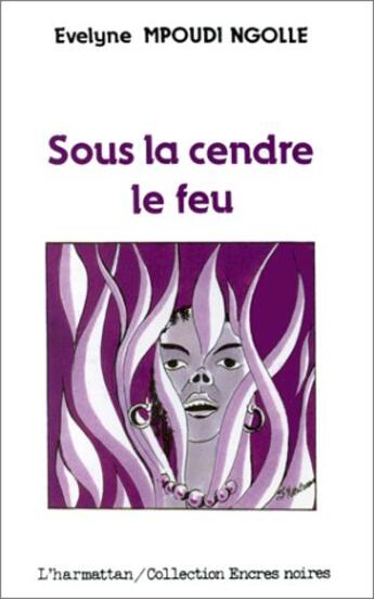 Couverture du livre « Sous la cendre le feu » de Mpoudi Ngolle Evelyn aux éditions L'harmattan