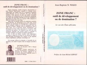 Couverture du livre « Zone franc : outil de developpement ou de domination ? - le cas des etats africains » de Wago Jean-Baptiste aux éditions L'harmattan