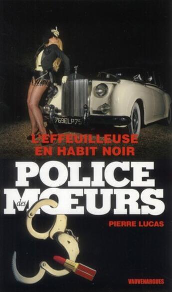 Couverture du livre « Police des moeurs t.224 ; l'effeuilleuse en habit noir » de Pierre Lucas aux éditions Vauvenargues