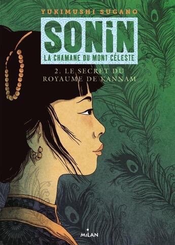 Couverture du livre « Sonin ; la chamane du mont céleste t.2 ; le secret du royaume de Kannam » de Yukimushi Sugano aux éditions Milan