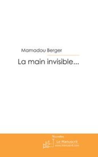 Couverture du livre « La main invisible » de Mamadou Berger aux éditions Le Manuscrit