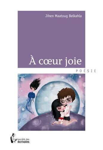 Couverture du livre « A coeur joie » de Maatoug Belkahla J. aux éditions Societe Des Ecrivains
