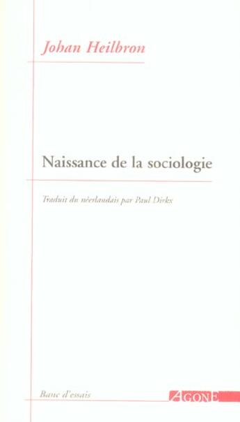 Couverture du livre « Naissance de la sociologie » de Johan Heilbron aux éditions Agone