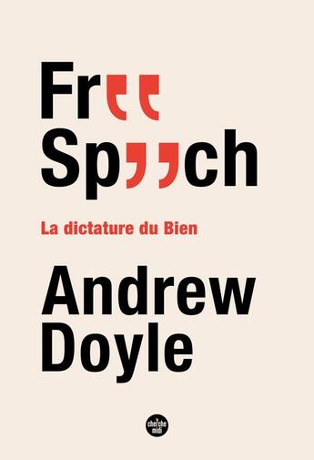 Couverture du livre « Free speech : la dictature du bien » de Andrew Doyle aux éditions Cherche Midi