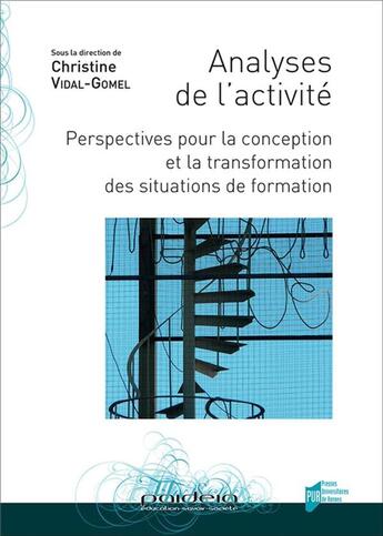 Couverture du livre « Analyses de l'activité ; perspectives pour la conception et la transformation des situations de formation » de Christine Vidal-Gomel aux éditions Pu De Rennes