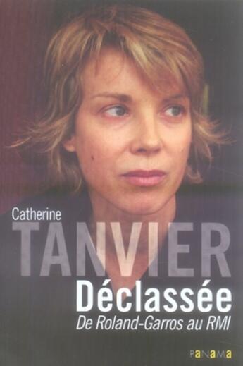 Couverture du livre « Déclassée ; de Roland-Garros au RMI » de Catherine Tanvier aux éditions Panama